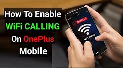 How To Enable WiFi Calling On OnePlus | WiFi Calling On OnePlus 6, 6T, 7, 7T Mobile | WiFi Calling