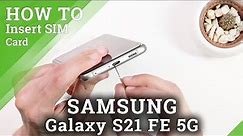 How to Insert SIM Card in SAMSUNG Galaxy S21 FE 5G - Find and Open SIM Slot