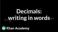 Decimals: writing it out in words | Decimals | Pre-Algebra | Khan Academy