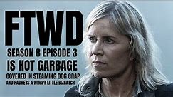 Fear The Walking Dead Season 8, Episode 3 Is A Steaming Pile Of Poo