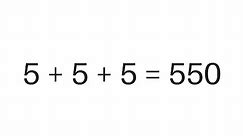 Mind Puzzle - 5 + 5 + 5 = 550