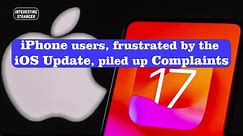 iPhone users, frustrated by the iOS update, piled up complaints @InterestingStranger