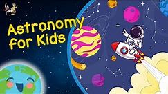 Astronomy for Kids - Solar System (Educational Video for Kids)