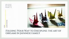 Folding Your Way to Discipline: the art of origami in Japanese family