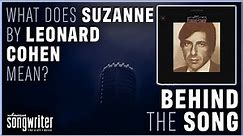 Suzanne by Leonard Cohen | Behind the Song