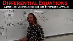 Differential Equations: Lecture 4.4 Method of Undetermined Coefficients - Superposition Approach