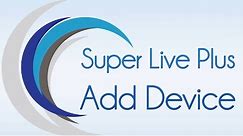 How to Add Devices on Super Live Plus