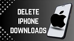 📱 How to Delete Downloads from iPhone | Step-by-Step Guide