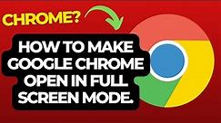 Google Chrome in Full Screen Mode Automatically.