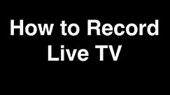 How to Record Live TV