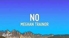 Meghan Trainor - NO (Lyrics) "I'm feeling untouchable, untouchable"