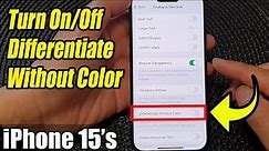 iPhone 15/15 Pro Max: How to Turn On/Off Differentiate Without Color