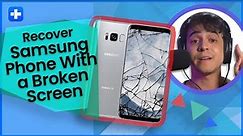 How to Recover Samsung Phone With a Broken Screen
