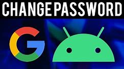 How To Change Google Password on Android Phone