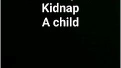 best way to kidnap a child