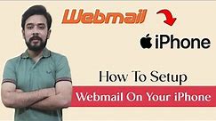 How To Setup Webmail on Your iPhone | Easy Steps To Setup Webmail on Your iPhone