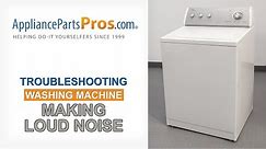 Washing Machine Making Loud Noise - Top 10 Problems and Fixes - Top-Loading and Side-Loading Washers