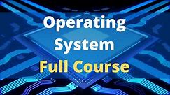 Operating System Full Course | Operating System Tutorials for Beginners