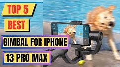 Top 5 Best Gimbal For Iphone 13 Pro Max || Gimbal For iphone 2023