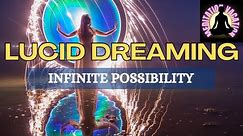 Lucid Dreaming Guided Meditation: Journey to Infinite Possibilities