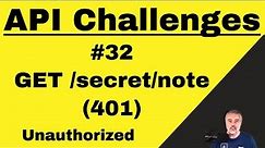 API Testing Challenges 32 - How To - unauthorized secret note 401