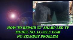 HOW TO REPAIR 32" SHARP LED TV NO STANDBY POWER/ Sharp Led tv No standby power