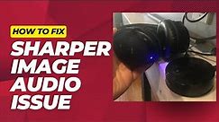 How To Fix A Terrible Buzzing Sound with the Sharper Image Bluetooth Headphones
