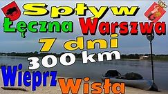 #Spływ #Wieprz - #Wisła czyli 300 km kajakowej podróży #Łęczna - #Warszawa 2018 - całość