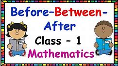 Before Between And After Numbers | CLASS - 1 Maths | CBSE | Basic Maths | Maths Concept