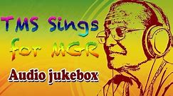 T.M. Soundararajan Sings for M.G.R | Best Old Tamil Songs Jukebox | MGR & TMS Hits