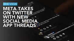 Meta Takes On Twitter With New Social Media App Threads | The View