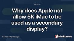 Why does Apple not allow 5K iMac to be used as a secondary display?