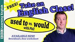 BBC Learning English - Class / Take an English class: 'Would' vs 'used to'