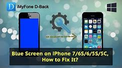 Blue Screen on iPhone 12 / 11 / XS / XR / X / 8 / 7 / 6S / 6 / 5S, How to Fix It?