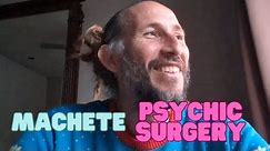 Machete Psychic Surgery on Testicals