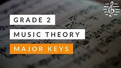 Grade 2 Music Theory - Major Keys & Scales