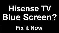 Hisense TV Blue Screen - Fix it Now