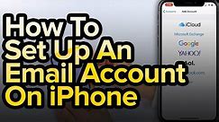 How To Set Up An Email Account On iPhone