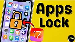 Apps Lock on iPhone iOS 17 || How to Lock Apps on iPhone and iPad | Apps Lock After iOS 17 Update