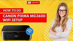 How to Do Canon Pixma MG3600 WiFi Setup? | Printer Tales