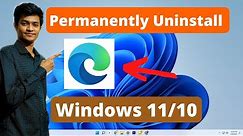 How to Permanently Uninstall Microsoft Edge in Windows 11 or 10 (2024)