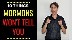 10 Things Mormons WON'T Tell You (Truth about Mormon Beliefs)