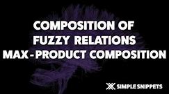Max Product Composition | Composition of Fuzzy Relations