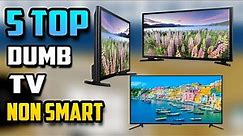 Best Dumb TV | Non Smart TV Without Features