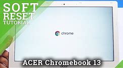 Soft Reset ACER Chromebook 13 – Force Restart / Fix Frozen Screen