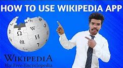 HOW TO USE WIKIPEDIAAPP What are Wikipedia appsविकिपीडिया ऐप को यूज़ केसे करे विकिपीडिया ऐप क्या हैं