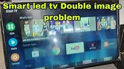 Smart led tv double screen colour problem