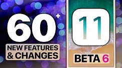 60+ NEW iOS 11 Beta 6 Features & Changes!
