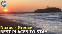 Where to Stay in Naxos Greece - Best Towns, Hotels, & Areas