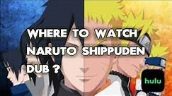 Where To Watch Naruto Shippuden Dub? ALL WAYS to DO IT!!